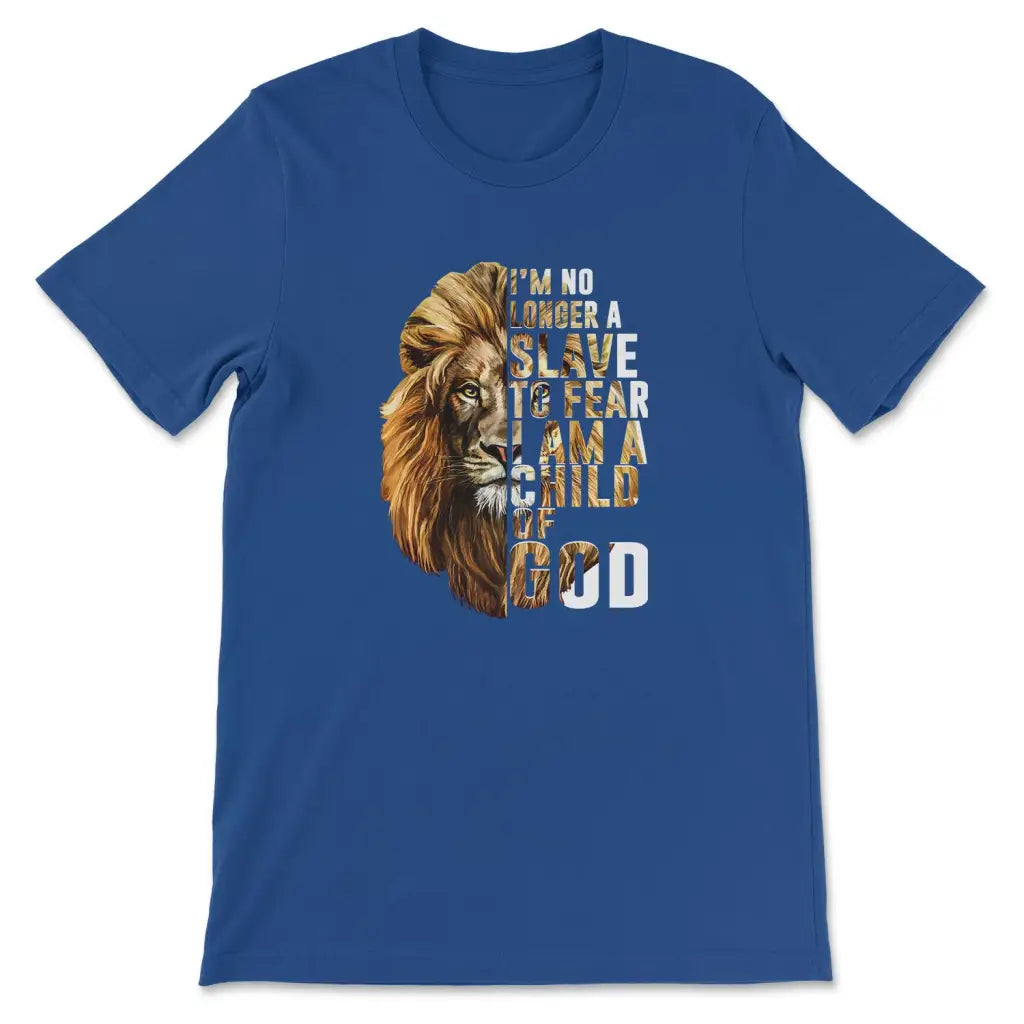 I Am No Longer A Slave To Fear I Am A Child Of God T-shirt True Royal / S