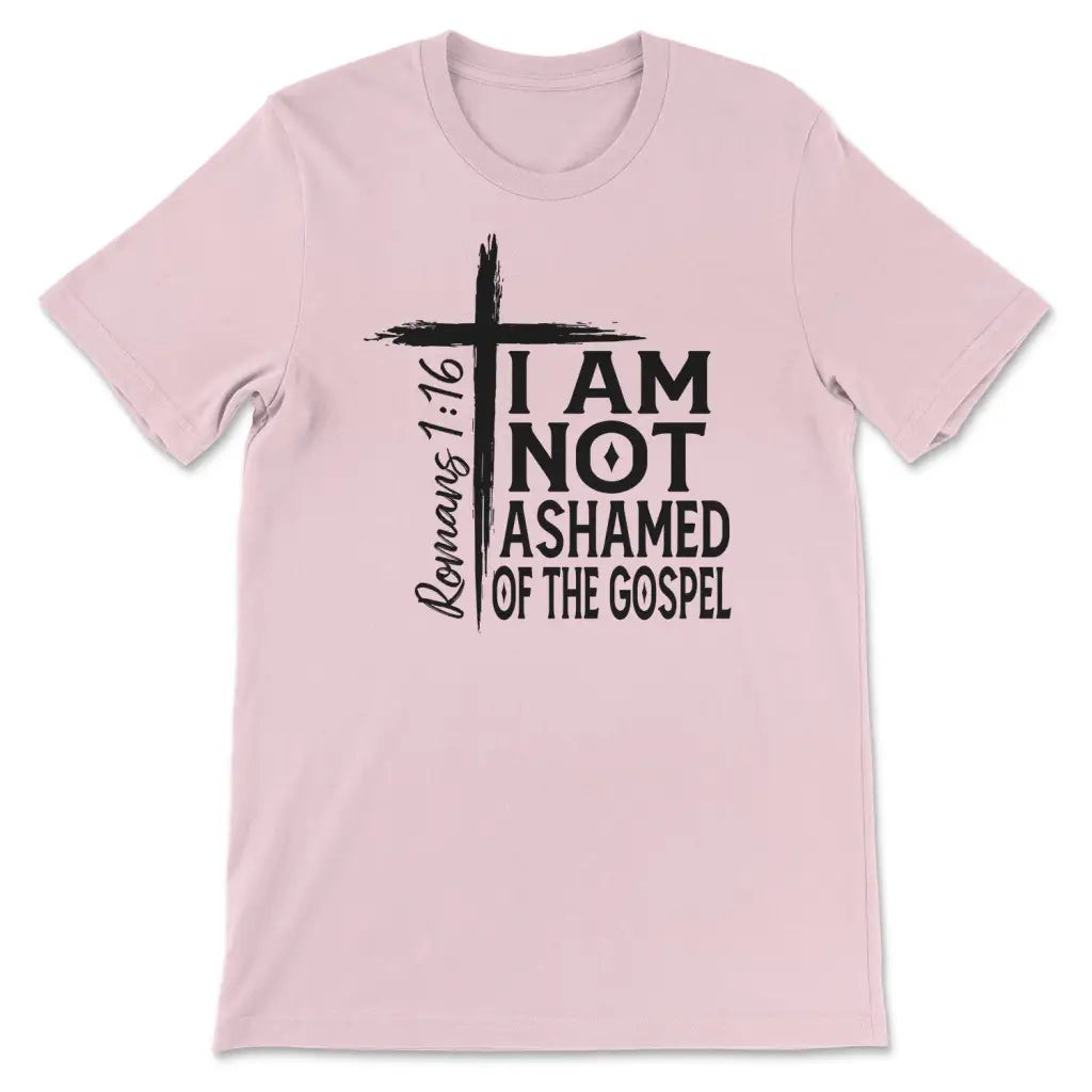 I Am Not Ashamed Of The Gospel Shirt Christian T-shirt Pink / S