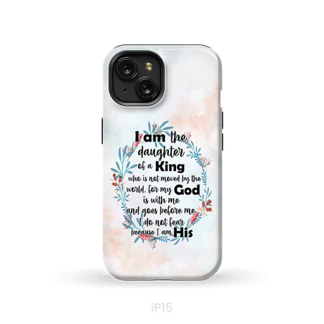 I am the daughter of a King who is not moved by the world phone case iPhone 15 / Tough Case