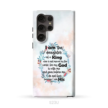 I am the daughter of a King who is not moved by the world phone case Samsung Galaxy S23 Ultra / Tough Case