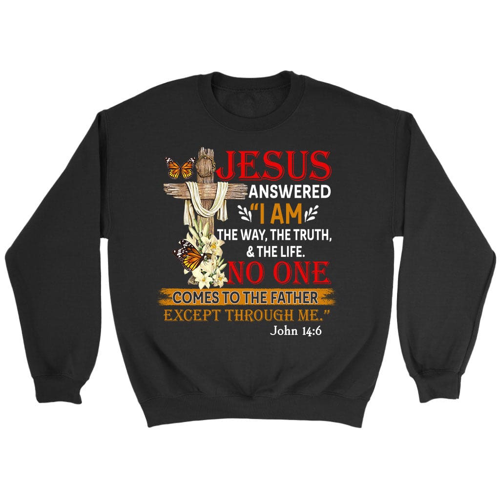 I am the way the truth and the life John 14:6 Bible verse sweatshirt Black / S
