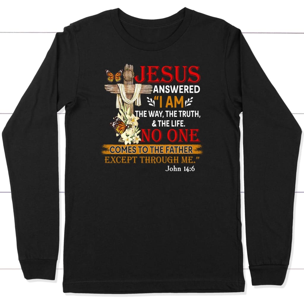 I am the way the truth and the life John 14:6 long sleeve t-shirt Black / S