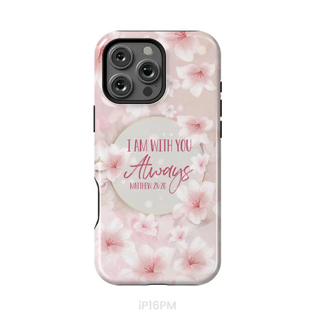 I am with you always Matthew 28:20 Bible verse phone case iPhone 16 Pro Max / Tough Case