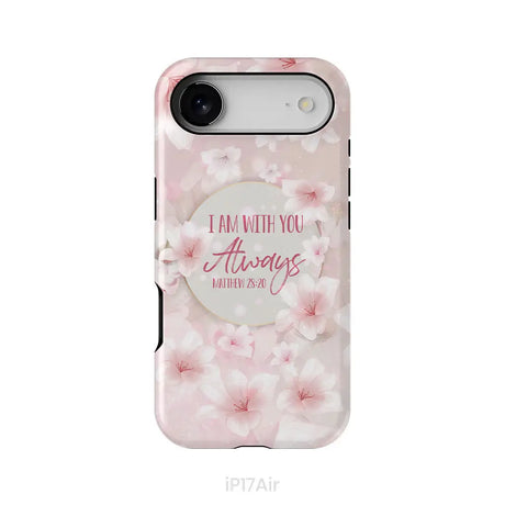 I am with you always Matthew 28:20 Bible verse phone case iPhone 17 Air / Tough Case