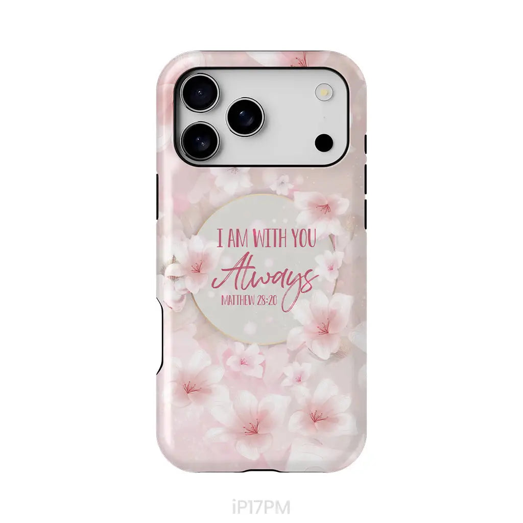 I am with you always Matthew 28:20 Bible verse phone case iPhone 17 Pro Max / Tough Case