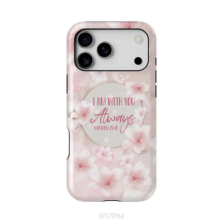I am with you always Matthew 28:20 Bible verse phone case iPhone 17 Pro Max / Tough Case