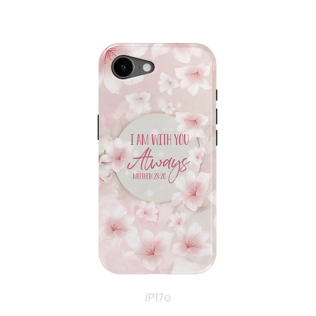 I am with you always Matthew 28:20 Bible verse phone case iPhone 17e / Tough Case