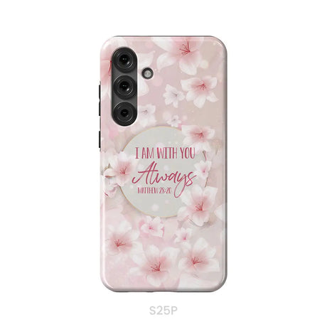 I am with you always Matthew 28:20 Bible verse phone case Samsung Galaxy S25 Plus / Tough Case