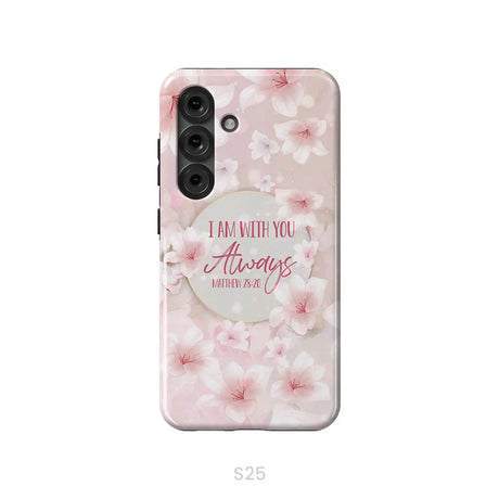 I am with you always Matthew 28:20 Bible verse phone case Samsung Galaxy S25 / Tough Case