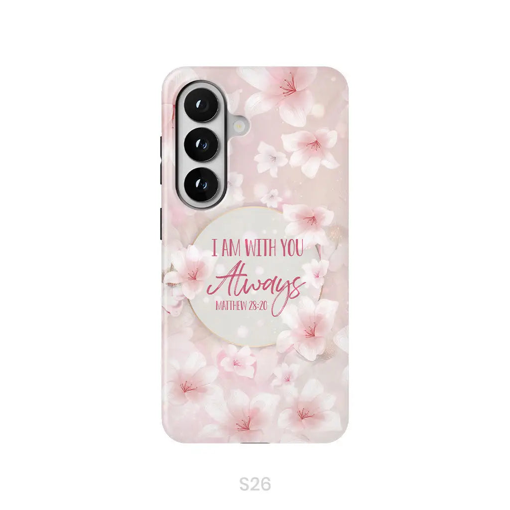 I am with you always Matthew 28:20 Bible verse phone case Samsung Galaxy S26 / Tough Case