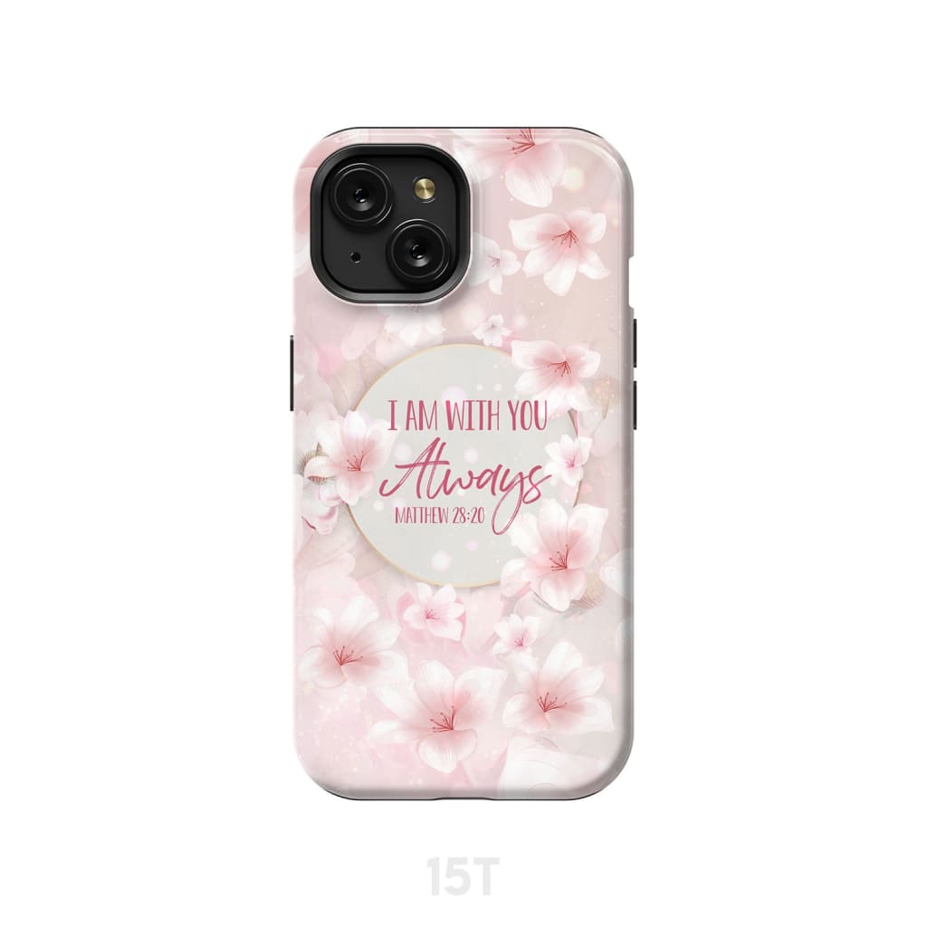 I am with you always Matthew 28:20 Bible verse phone case iPhone 15 / Tough