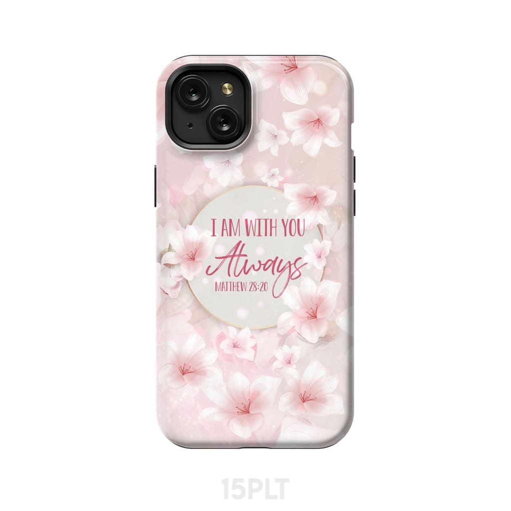 I am with you always Matthew 28:20 Bible verse phone case iPhone 15 Plus / Tough