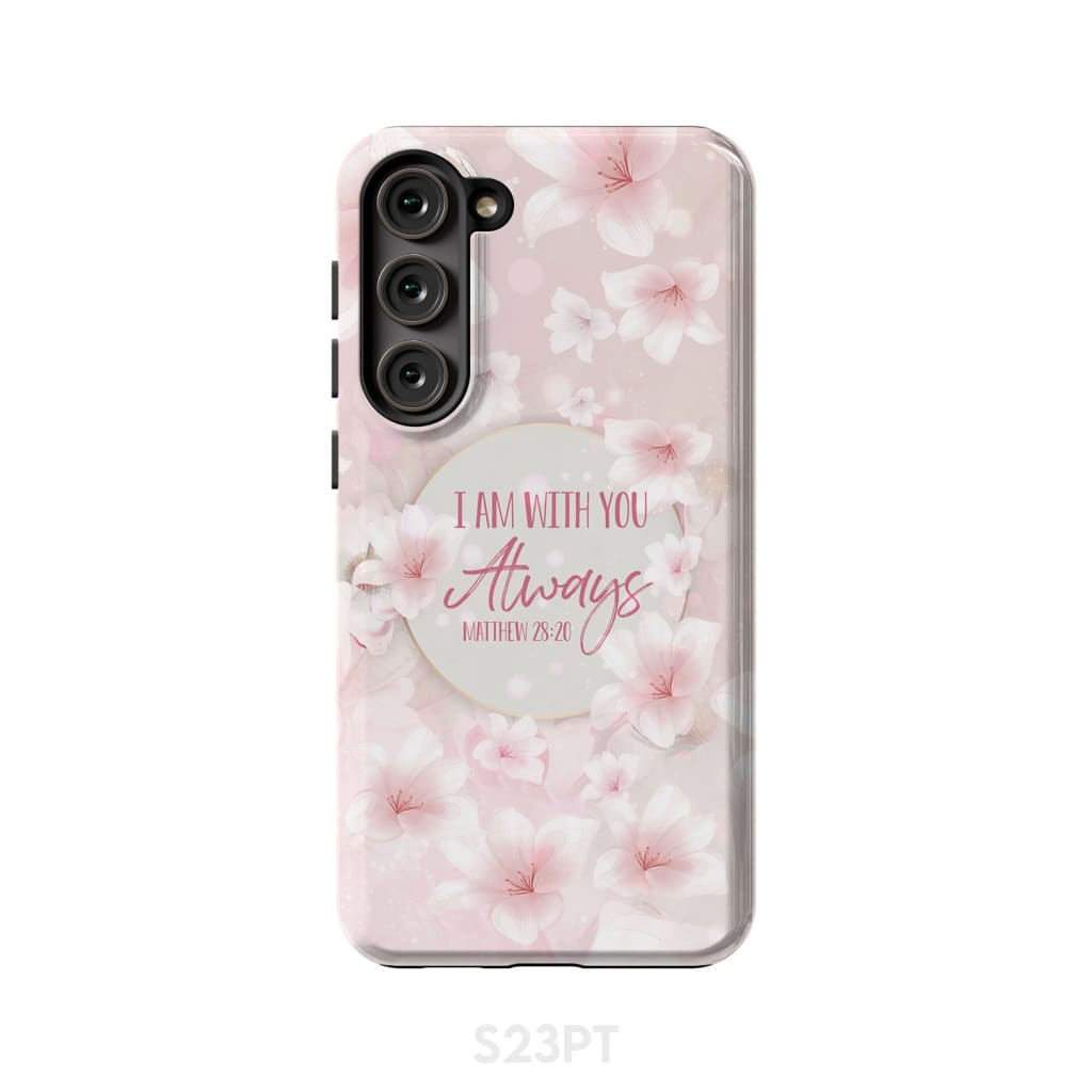 I am with you always Matthew 28:20 Bible verse phone case Samsung Galaxy S23 Plus / Tough