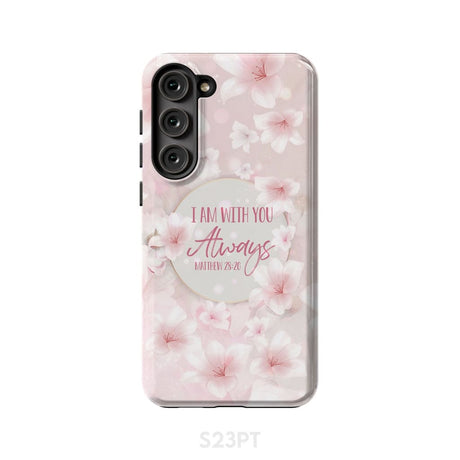 I am with you always Matthew 28:20 Bible verse phone case Samsung Galaxy S23 Plus / Tough