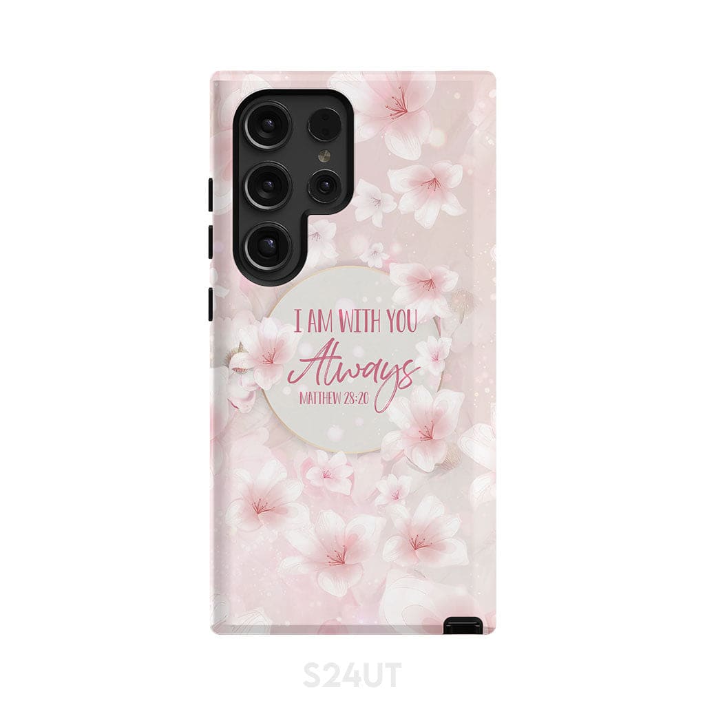I am with you always Matthew 28:20 Bible verse phone case Samsung Galaxy S24 Ultra / Tough