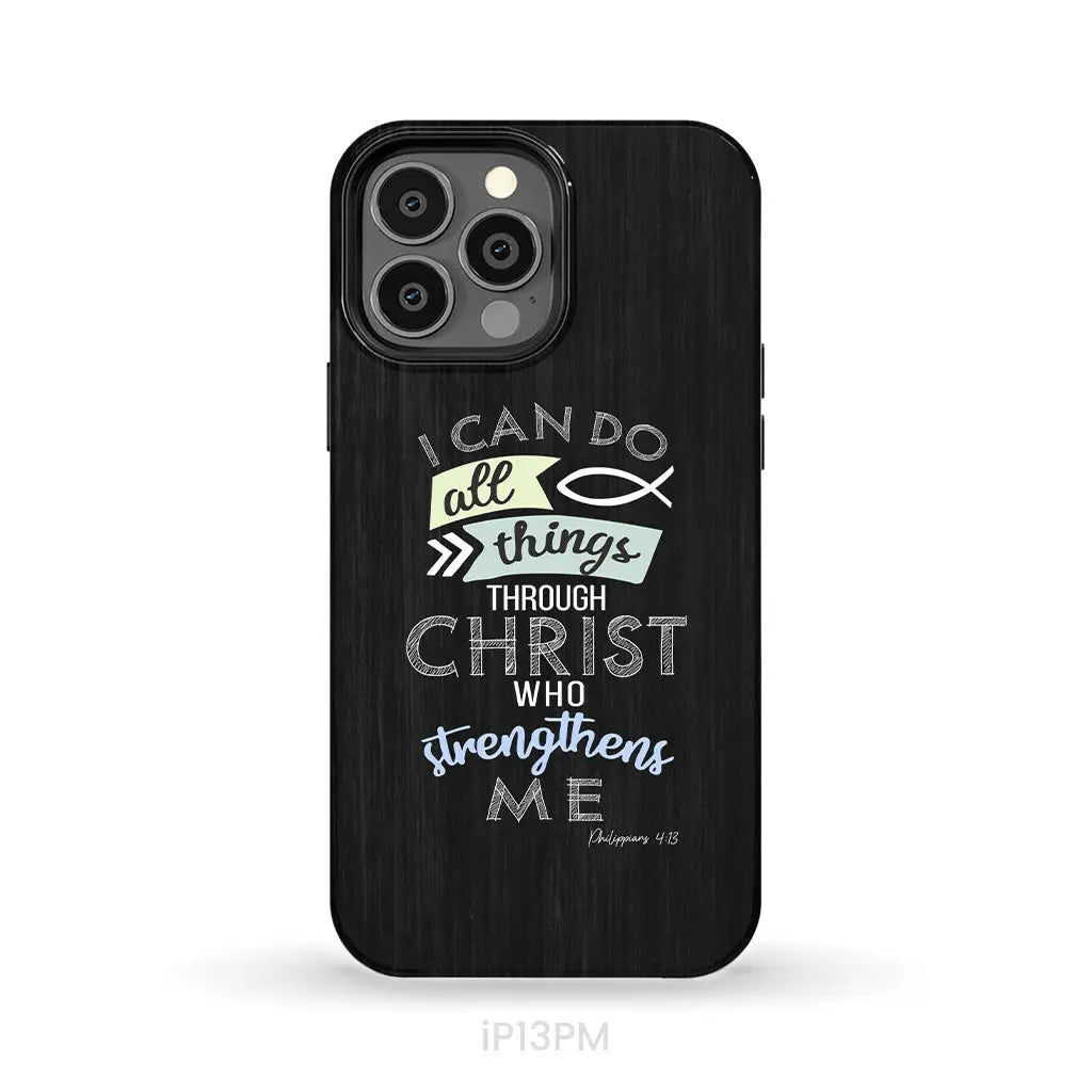 I can do all things through Christ Philippians 4:13 Bible verse phone case iPhone 13 Pro Max / Tough Case