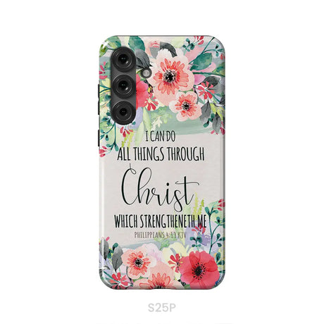 I can do all things through Christ Philippians 4:13 KJV phone case Christian phone cases Samsung Galaxy S25 Plus