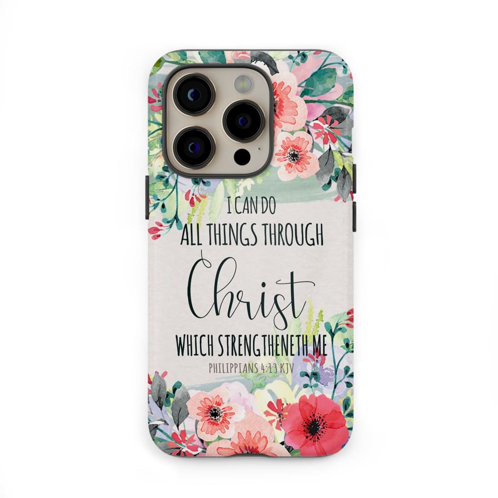 I can do all things through Christ Philippians 4:13 KJV phone case Christian cases