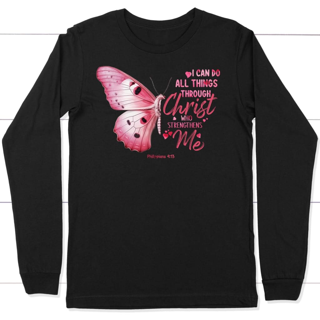 I can do all things through Christ Philippians 4:13 butterfly long sleeve shirt Black / S