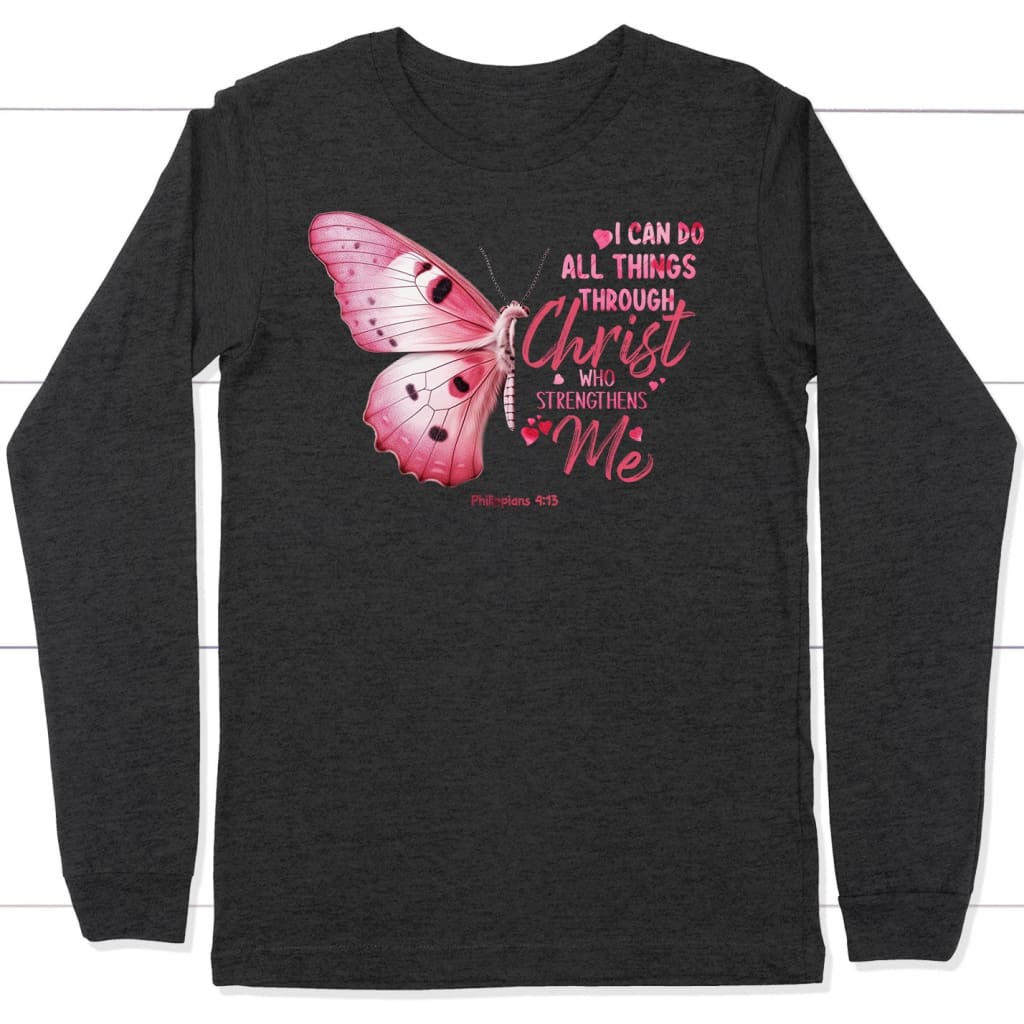I can do all things through Christ Philippians 4:13 butterfly long sleeve shirt Dark Grey Heather / S