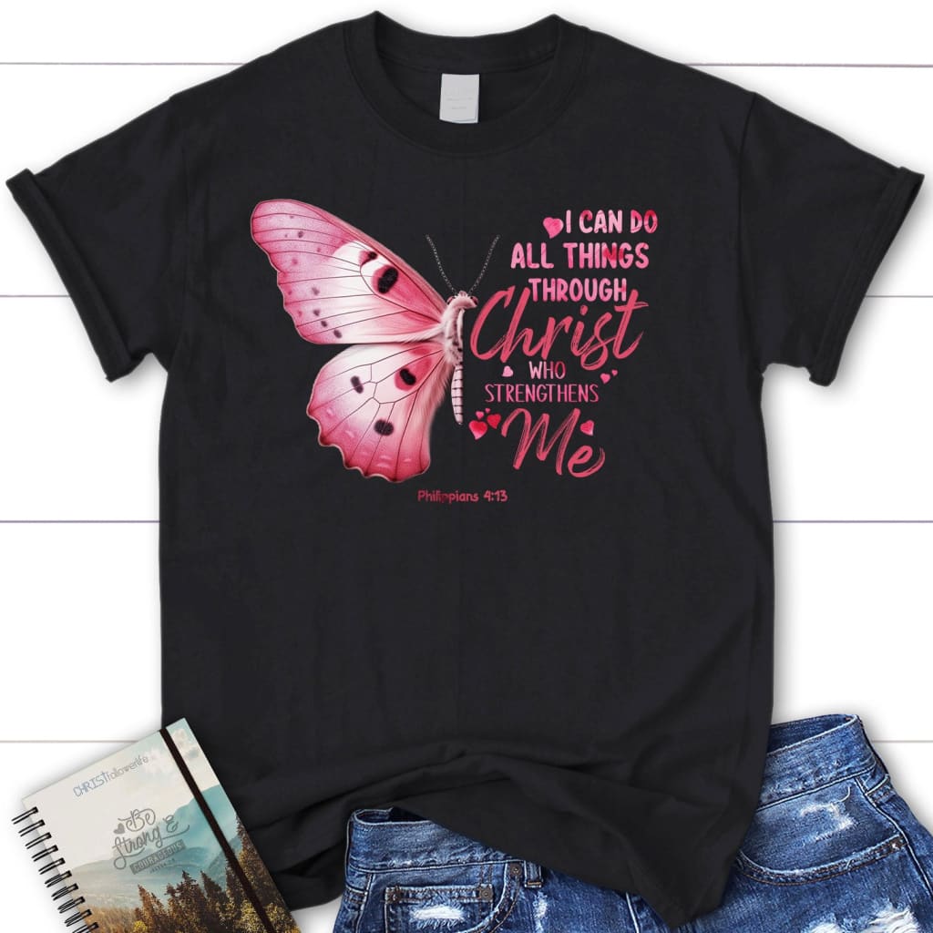 I can do all things through Christ Philippians 4:13 butterfly women’s Christian t-shirt Black / S