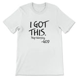 I got this stop worrying God Christian t-shirt White / S