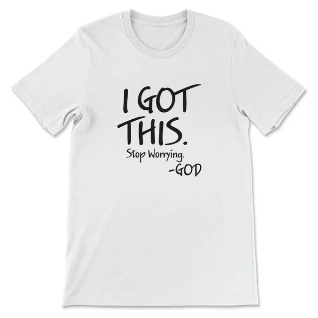 I got this stop worrying God Christian t-shirt White / S