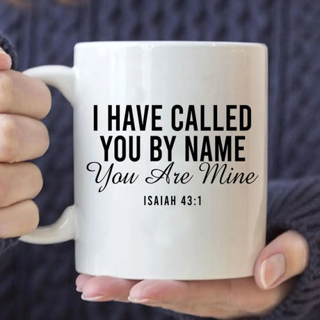 I Have Called You By Name You Are Mine Isaiah 43:1 Coffee Mug
