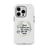Phone case featuring Isaiah 43:1, "I Have Called You by Name You Are Mine," ideal for faith-based protection.