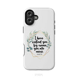 I Have Called You By Name You Are Mine Isaiah 43:1 Phone Case iPhone 16 Plus / Tough Case