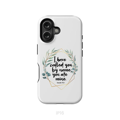 I Have Called You By Name You Are Mine Isaiah 43:1 Phone Case iPhone 16 / Tough Case