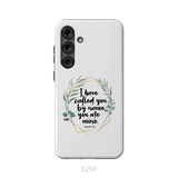 I Have Called You By Name You Are Mine Isaiah 43:1 Phone Case Samsung Galaxy S25 Plus / Tough Case