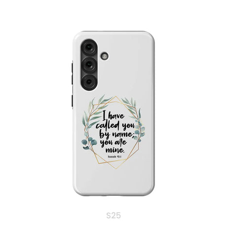 I Have Called You By Name You Are Mine Isaiah 43:1 Phone Case Samsung Galaxy S25 / Tough Case