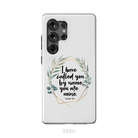 I Have Called You By Name You Are Mine Isaiah 43:1 Phone Case Samsung Galaxy S25 Ultra / Tough Case