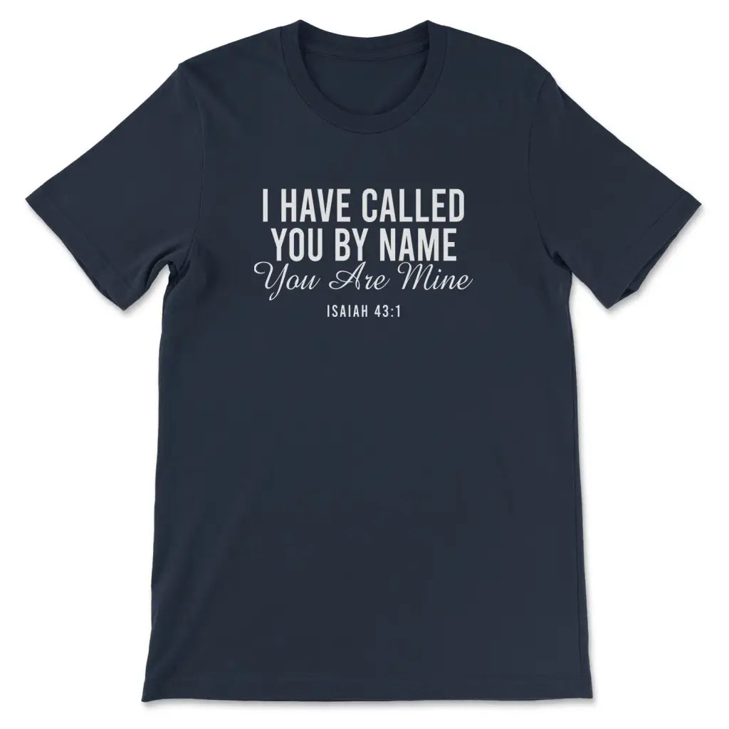I have called you by name you are mine Isaiah 43:1 Women’s t-shirt Navy / S