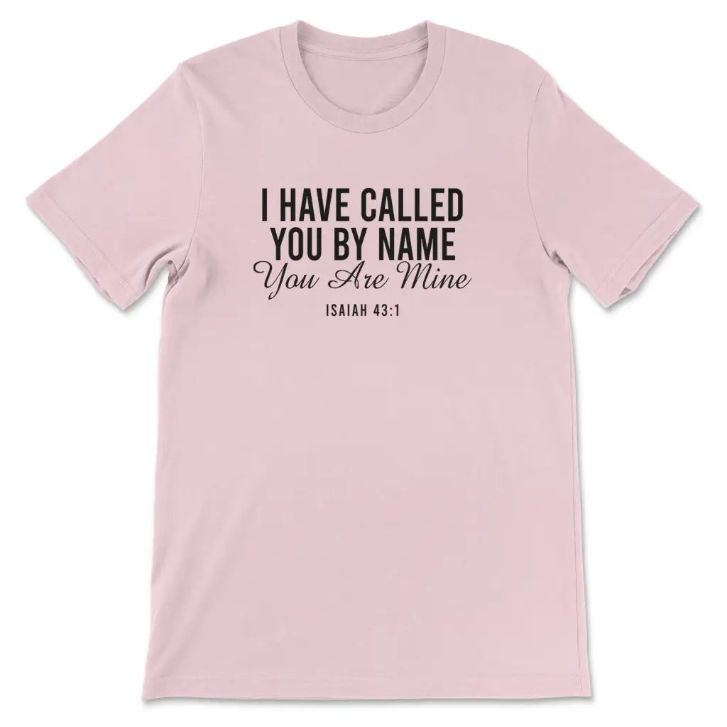 I have called you by name you are mine Isaiah 43:1 Women’s t-shirt Pink / S