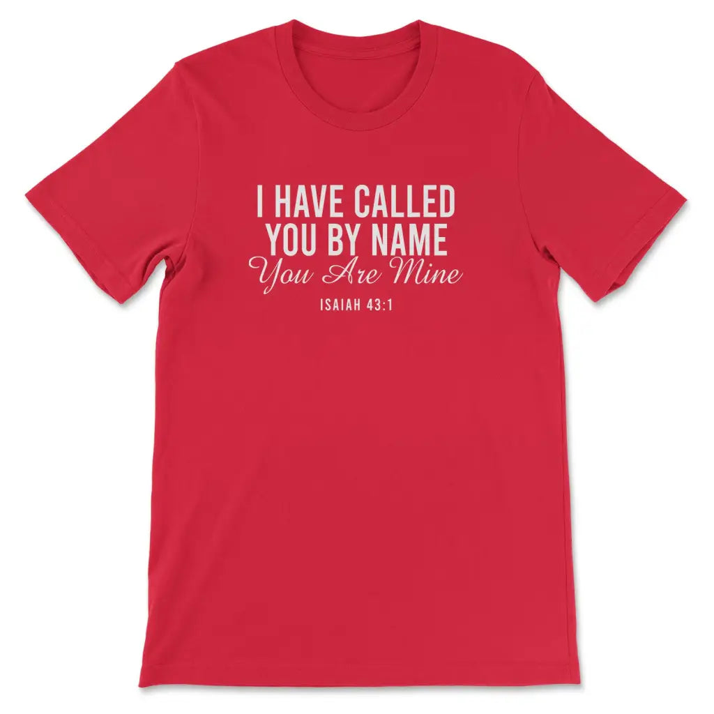 I have called you by name you are mine Isaiah 43:1 Women’s t-shirt Red / S