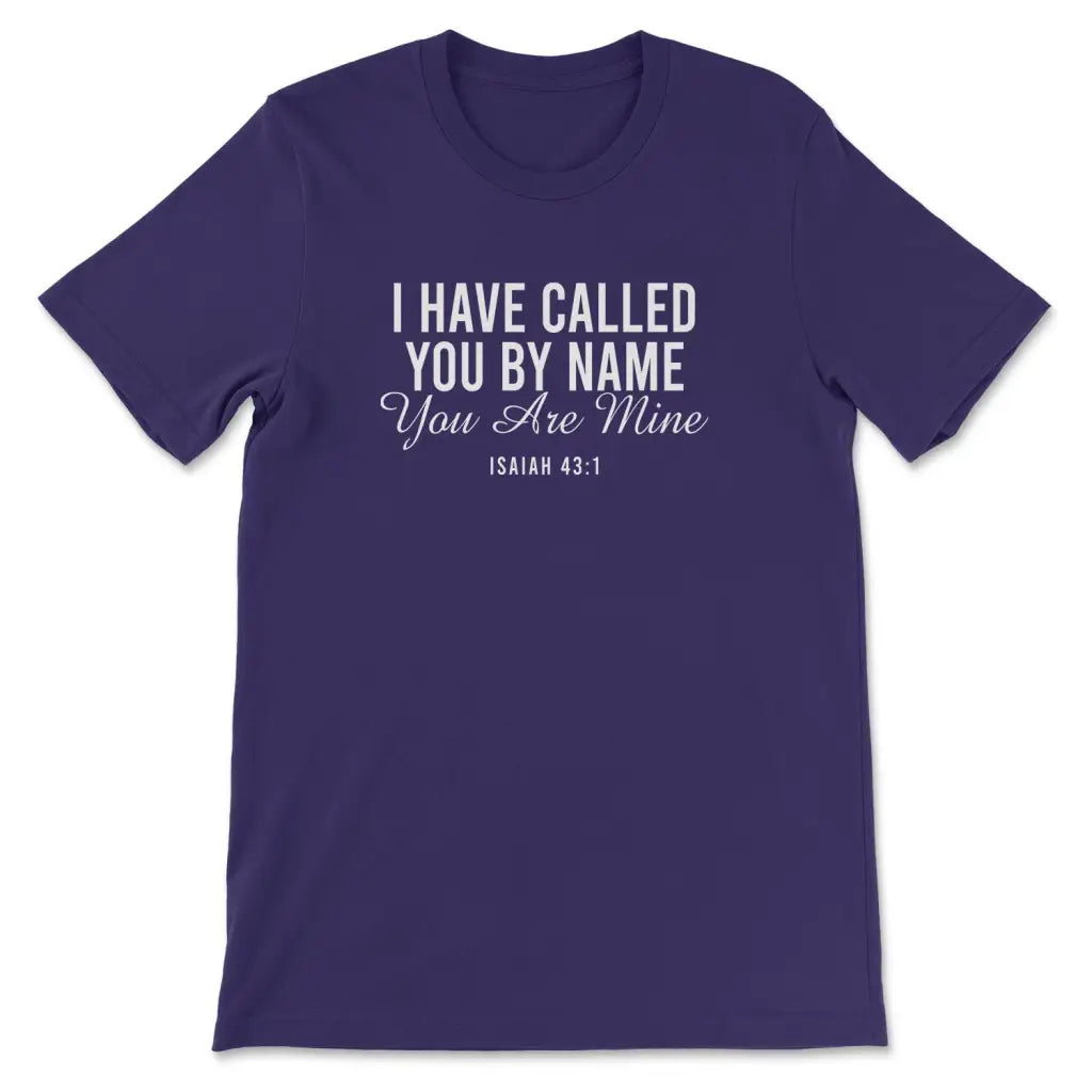I have called you by name you are mine Isaiah 43:1 Women’s t-shirt Team Purple / S