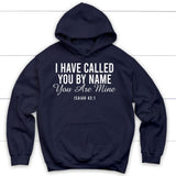 I have called you by name you are mine Isaiah 43:1 hoodie Navy / S