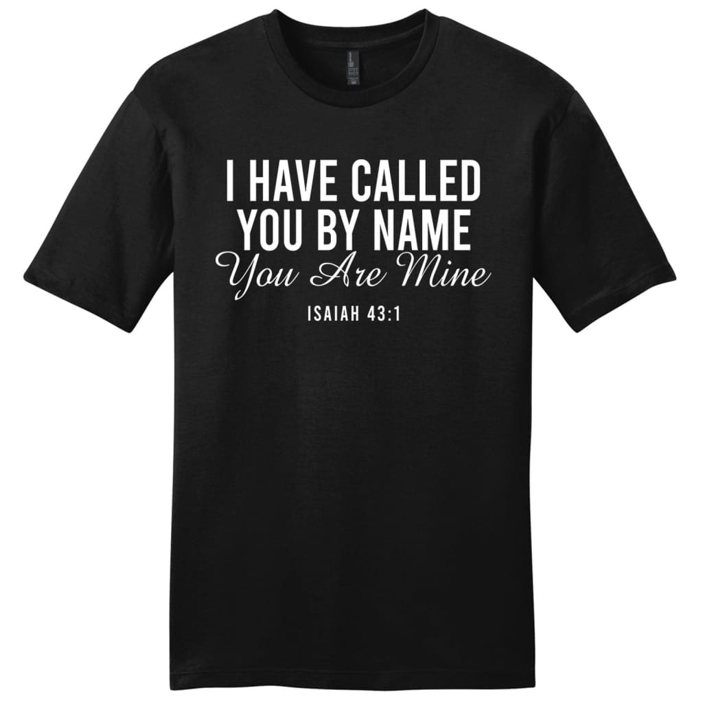 I have called you by name you are mine Isaiah 43:1 Men’s t-shirt Black / S