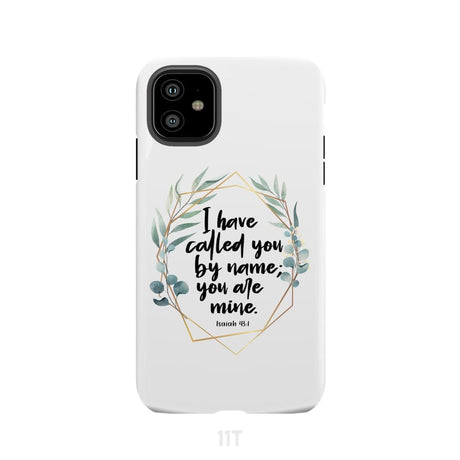 I have called you by name are mine Isaiah 43:1 phone case iPhone 11 / Tough