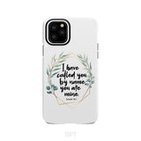 I have called you by name are mine Isaiah 43:1 phone case iPhone 11 Pro / Tough