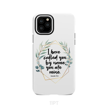 I have called you by name are mine Isaiah 43:1 phone case iPhone 11 Pro / Tough