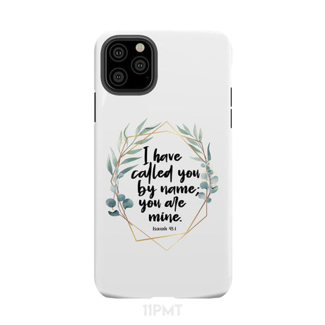I have called you by name are mine Isaiah 43:1 phone case iPhone 11 Pro Max / Tough