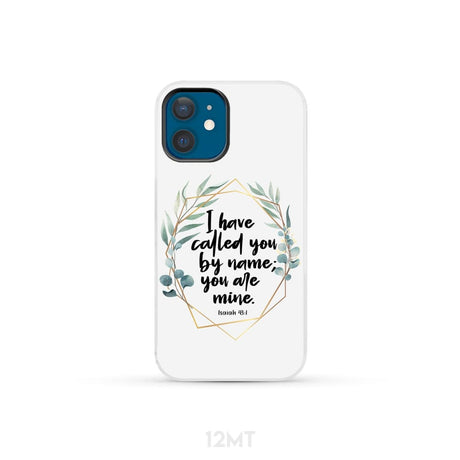 I have called you by name are mine Isaiah 43:1 phone case iPhone 12 Mini / Tough
