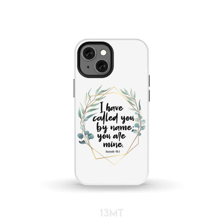 I have called you by name are mine Isaiah 43:1 phone case iPhone 13 Mini / Tough