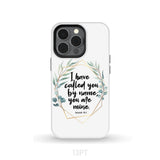 I have called you by name are mine Isaiah 43:1 phone case iPhone 13 Pro / Tough