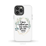 I have called you by name are mine Isaiah 43:1 phone case iPhone 13 Pro Max / Tough