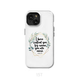 I have called you by name are mine Isaiah 43:1 phone case iPhone 15 / Tough