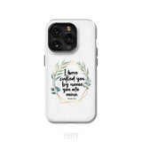 I have called you by name are mine Isaiah 43:1 phone case iPhone 15 Pro / Tough